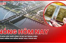 TP.HCM sắp khởi công 10 dự án trọng điểm; Vàng miếng SJC bỗng dưng được mua thoải mái
