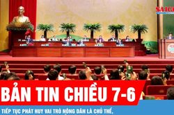 Bản tin chiều 7-6: Tiếp tục phát huy vai trò nông dân là chủ thể, trung tâm trong phát triển nông nghiệp