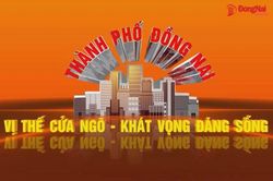 [Video] Thành phố Đồng Nai: Vị thế cửa ngõ – Khát vọng đáng sống - Kì 1: Dẫn đầu nông thôn mới – 'Bản phác thảo' đầu tiên của đô thị thành phố Đồng Nai