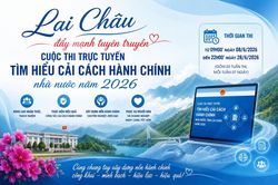 Lai Ch&acirc;u đẩy mạnh tuy&ecirc;n truyền Cuộc thi trực tuyến t&igrave;m hiểu cải c&aacute;ch h&agrave;nh ch&iacute;nh nh&agrave; nước năm 2026