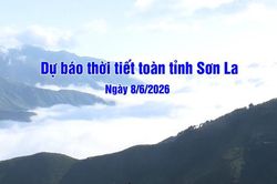 Dự báo thời tiết toàn tỉnh Sơn La ngày 08/6/2026