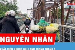 Cơ quan khí tượng lý giải đợt không khí lạnh hiếm gặp trong tháng 6