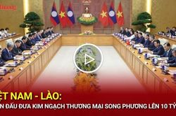 Việt Nam - L&agrave;o: Phấn đấu đưa kim ngạch thương mại song phương l&ecirc;n 10 tỷ USD