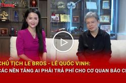 Chủ tịch Le Bros Lê Quốc Vinh: Các nền tảng AI phải trả phí cho cơ quan báo chí