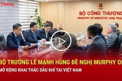 Bộ trưởng Lê Mạnh Hùng đề nghị Murphy Oil mở rộng khai thác dầu khí tại Việt Nam