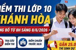 Điểm thi, điểm chuẩn lớp 10 Khánh Hòa 2026: Công bố từ 8h sáng 8/6