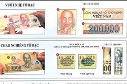 Tiền giả 100.000 đồng, 200.000 đồng lại xuất hiện: Phân biệt như thế nào?