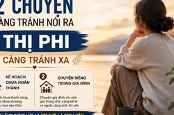 Càng trưởng thành càng hiểu: Có 2 chuyện nói ra tưởng nhẹ lòng, ai ngờ lại dễ rước thị phi