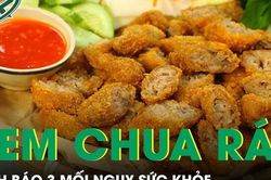3 mối nguy sức khỏe từ món nem chua rán nhiều người mê mẩn