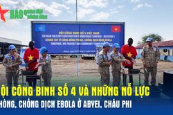 Đội Công binh số 4 và những nỗ lực phòng, chống dịch Ebola ở Abyei, châu Phi