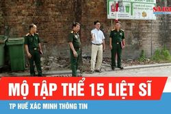 TP Huế xác minh thông tin mộ tập thể 15 liệt sĩ