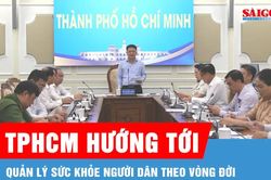 TPHCM: Hướng tới quản lý sức khỏe người dân theo vòng đời