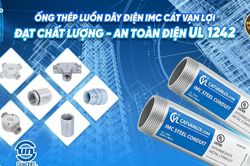 Ống luồn dây điện IMC vươn ra biển lớn với chứng chỉ UL Listed - UL 1242