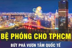 18 GIỜ NGÀY 9-6: Thêm 'bệ phóng' mới cho TPHCM bứt phá