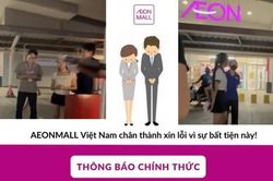 Việc xảy ra tại AEON MALL Long Biên: lời xin lỗi chưa đủ