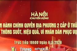 Đón xem 'Hà Nội chuyển động' ngày 9-6: Vận hành chính quyền địa phương 2 cấp ở Thủ đô: Thông suốt, hiệu quả, vì nhân dân phục vụ