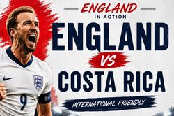 Nhận định trận đấu Anh vs Costa Rica, 3h00 ngày 11.6: Bước chạy đà hoàn hảo