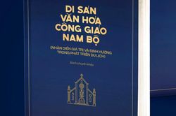 Cuốn sách di sản văn hóa công giáo Nam bộ mở hướng phát triển du lịch