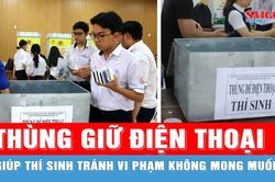 Huế: Lập thùng giữ điện thoại, giúp thí sinh tránh vi phạm không mong muốn