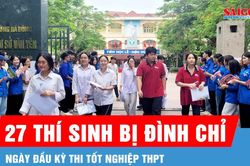 27 thí sinh bị đình chỉ thi trong ngày đầu kỳ thi tốt nghiệp THPT