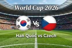 Nhận định, dự đoán trận đấu Hàn Quốc vs Czech, 09h00 ngày 12/6 - Bảng A World Cup 2026