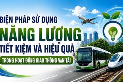Biện pháp sử dụng năng lượng tiết kiệm và hiệu quả trong hoạt động giao thông vận tải