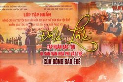 (Emagazine) Đắk Lắk: Tập huấn bảo tồn di sản văn hóa phi vật thể của đồng bào Êđê