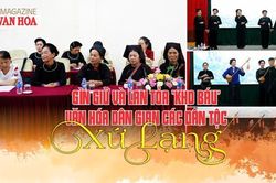 (Emagazine) Gìn giữ và lan tỏa 'kho báu' văn hóa dân gian các dân tộc Xứ Lạng