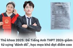 Thủ khoa 2025: Đề Tiếng Anh THPT 2026 giảm từ vựng 'đánh đố', học mẹo khó đạt điểm cao