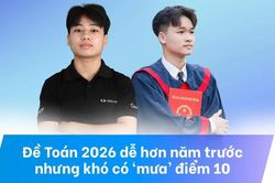 Đề Toán THPT 2026 không đánh đố ở nhóm câu cơ bản, Xác suất tiếp tục là 'điểm chặn' của điểm tuyệt đối