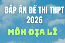 Cập nhật đáp án môn Địa lí thi tốt nghiệp THPT 2026