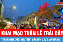 Khai mạc Tuần lễ Trái cây 'Trên bến dưới thuyền' với hơn 230 gian hàng