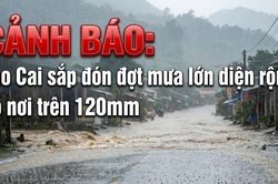 CẢNH BÁO: Lào Cai sắp đón đợt mưa lớn diện rộng, có nơi trên 120mm