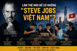 Làm thế nào để có những 'Steve Jobs Việt Nam'?