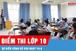 Dự kiến công bố điểm thi lớp 10 vào ngày 19-6