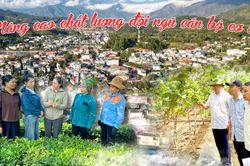Nâng cao chất lượng đội ngũ cán bộ cơ sở