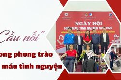 'Cầu nối' trong phong tr&agrave;o hiến m&aacute;u t&igrave;nh nguyện