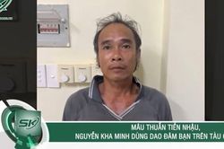 Bi kịch sau chầu nhậu, ngư phủ sát hại bạn cùng tàu khi đang ngủ ở An Giang