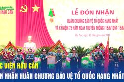 Học viện Hậu cần đón nhận Huân chương Bảo vệ Tổ quốc hạng Nhất