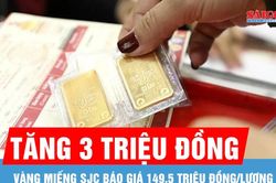 Vàng miếng SJC tăng 3 triệu đồng/lượng