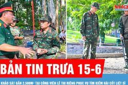 Bản tin trưa 15-6: Khảo sát gần 2.500m² tại Công viên Lê Thị Riêng phục vụ tìm kiếm hài cốt liệt sĩ