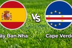 Nhận định, dự đoán trận đấu Tây Ban Nha vs Cape Verde: Toan tính xoay tua hay bài toán thắng đậm?