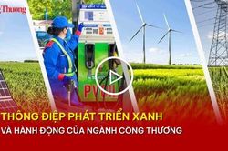 Th&ocirc;ng điệp ph&aacute;t triển xanh v&agrave; h&agrave;nh động của ng&agrave;nh C&ocirc;ng Thương