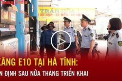 Xăng E10 tại H&agrave; Tĩnh: Ổn định sau nửa th&aacute;ng triển khai