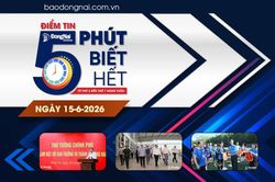 Điểm tin '5 phút biết hết' sáng 15-6: Đồng Nai phát huy vai trò động lực tăng trưởng của đất nước