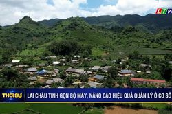 Lai Châu tinh gọn bộ máy, nâng cao hiệu quả quản lý ở cơ sở