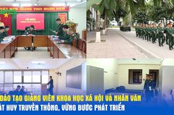 Hệ đào tạo giảng viên Khoa học xã hội và nhân văn phát huy truyền thống, vững bước phát triển