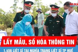 Lấy mẫu, số hóa thông tin 1.456 liệt sĩ tại Nghĩa trang Liệt sĩ TP Huế