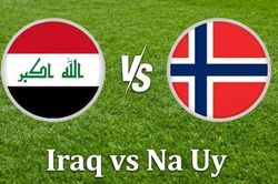 Nhận định, dự đoán trận đấu Iraq vs Na Uy: Chờ Haaland bùng nổ