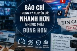 Báo chí trong kỷ nguyên số: Tốc độ không đánh đổi sự thật